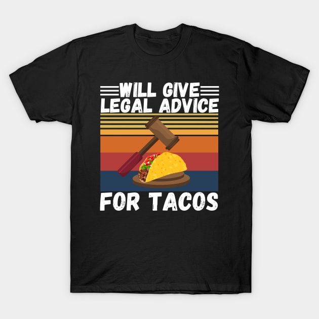 Will give legal advice for tacos T-Shirt by JustBeSatisfied